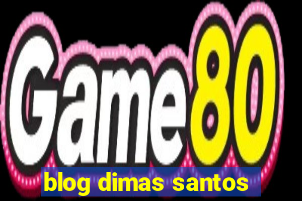 blog dimas santos